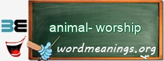 WordMeaning blackboard for animal-worship